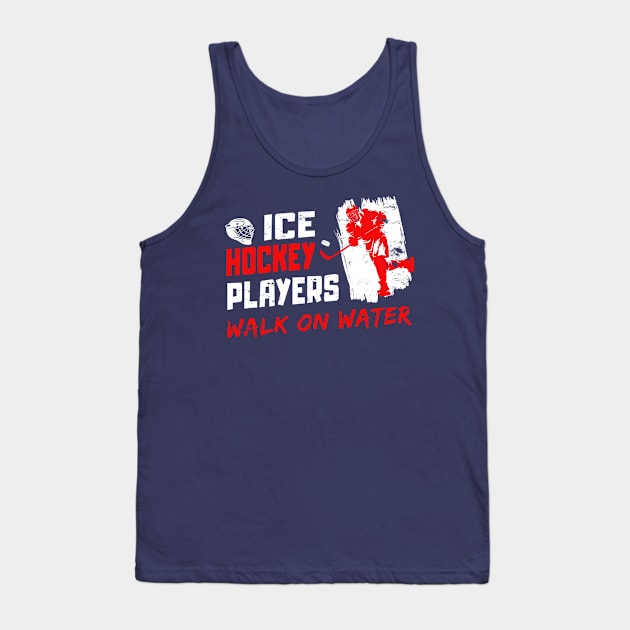 ICE HOCKEY PLAYERS - WALK ON WATER Tank Top by Lomitasu